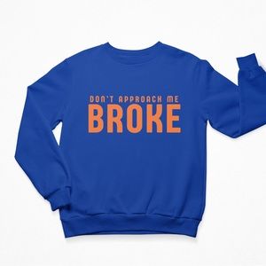 Don’t Approach Me Broke Crew Neck Sprinkle Sprinkle Sweatshirt